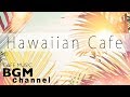 Hawaiian Cafe Music - Relaxing Guitar Music For Work, Study - Background Hawaiian Music