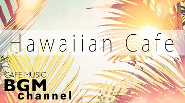 Hawaiian Cafe Music - Relaxing Guitar Music For Work, Study - Background Hawaiian Music