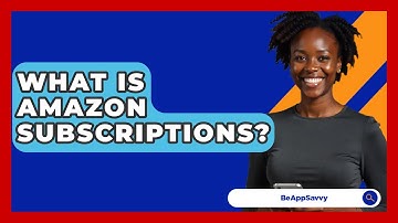 What Is Amazon Subscriptions? - Be App Savvy