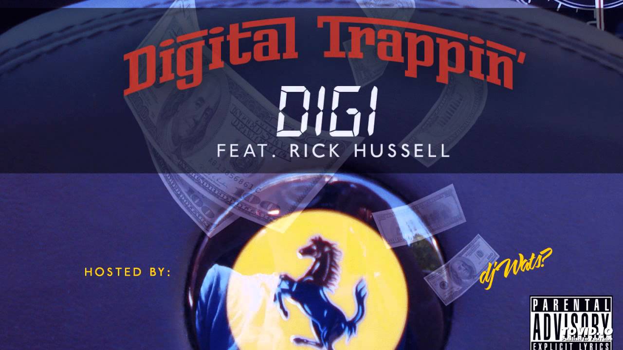 Digi - Digital Trappin (Feat. Rick Hussell) [Hosted by DJ Wats]