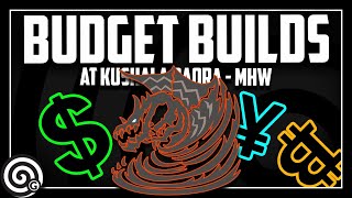 Budget Builds - At Kushala Daora Monster Hunter World