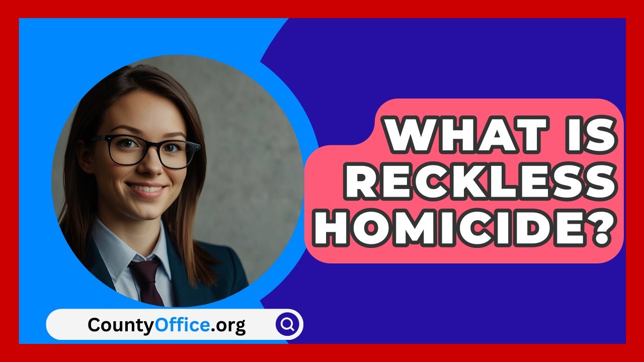 What Is Reckless Homicide? - CountyOffice.org