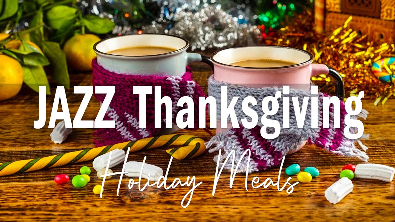 JAZZ Thanksgiving 🍽 Relaxing Jazz Music for Holiday Meals