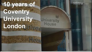 10 Years Of Coventry University London