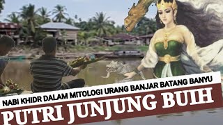 PUTERI JUNJUNG BUIH Penguasa Alam Bawah | Mitologi Urang Banjar Batang Banyu