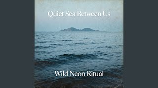 Quiet Sea Between Us