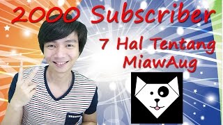 2000 Subscriber - 7 Hal Tentang MiawAug #chatdong 2000 Subscriber - 7 Hal Tentang MiawAug #chatdong