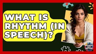 What Is Rhythm (in Speech)? - Answers About Autism