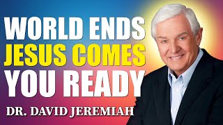 The Final Countdown: Trust Christ or Face the End Times Alone | Dr. David Jeremiah