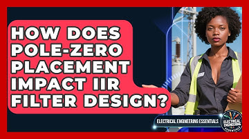 How Does Pole-zero Placement Impact IIR Filter Design? - Electrical Engineering Essentials
