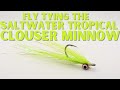 Fly Tying the Saltwater Tropical Clouser Minnow - For Mutton Snapper, Tarpon, Jacks, & More