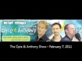 The Opie &amp; Anthony Show - February 7, 2011 (Full Show)