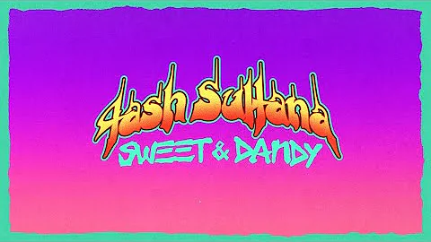Tash Sultana - Sweet & Dandy (Official Lyric Video)