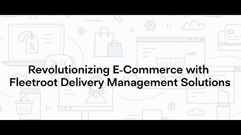 Fleetroot.com: Revolutionizing E-Commerce with Cutting-Edge Delivery Management Solutions