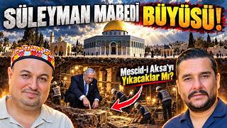 Süleyman Mabedi'ni Yeniden Yapabilme Büyüsü! Mescid-i Aksa'yı Yıkacaklar Mı? | İsmail Ernur Yılmaz