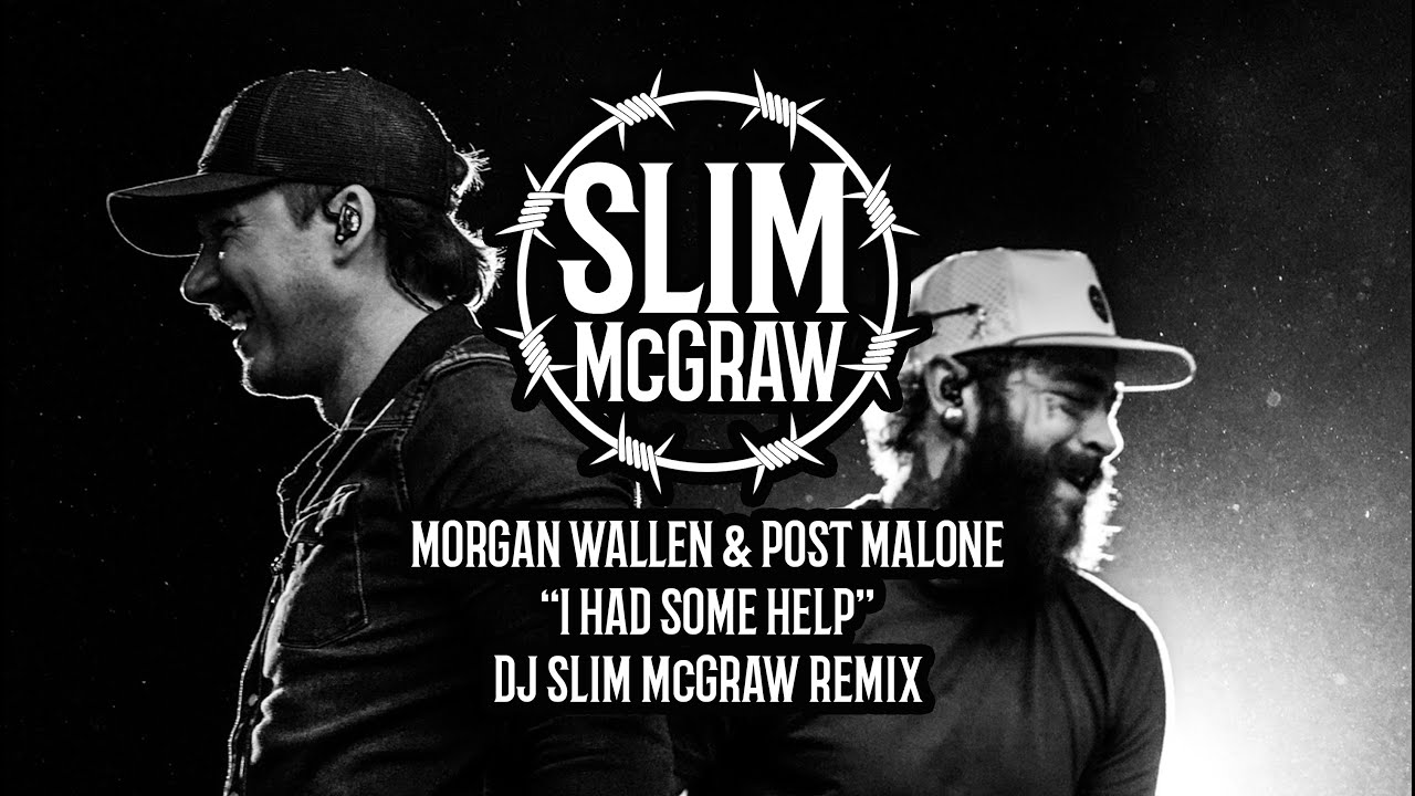 Morgan Wallen & Post Malone "I Had Some Help" | DJ Slim McGraw Remix Morgan Wallen & Post Malone "I Had Some Help" | DJ Slim McGraw Remix