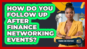 How Do You Follow Up After Finance Networking Events? - Finance Job Strategist