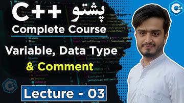 C++ Variables, Data Types & Comments Explained in Pashto | C++ Full Course Lecture 03