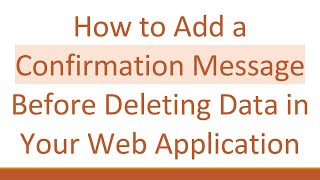 How to Add a Confirmation Message Before Deleting Data in Your Web Application