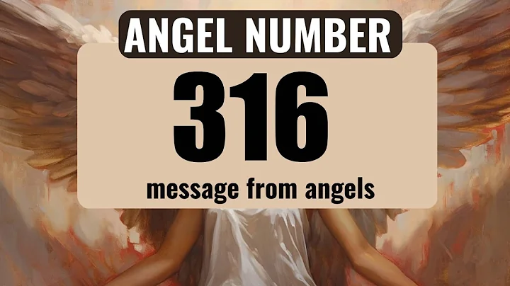 The Power of Angel Number 316: Understanding Its Symbolism