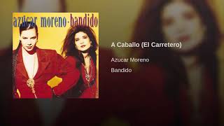 Azucar Moreno - A Caballo El Carretero