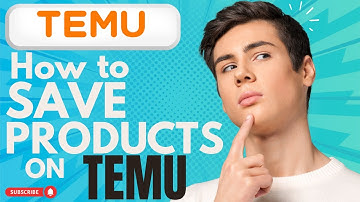 How To Save Products On Temu