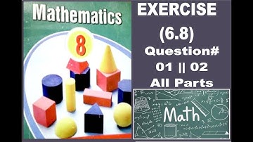 Grade 8 Exercise 6.8 Question  01 Question  02 (All parts)