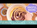 Mindful baking ep 1 flourless chocolate cookies