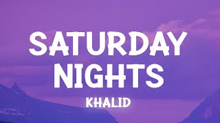 Khalid - Saturday Nights (Lyrics) \/ 1 hour Lyrics
