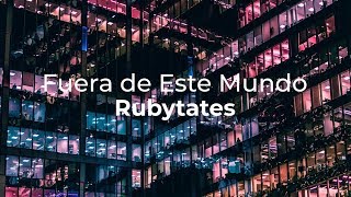 Rubytates - Fuera De Este Mundo (Lyric video) chords