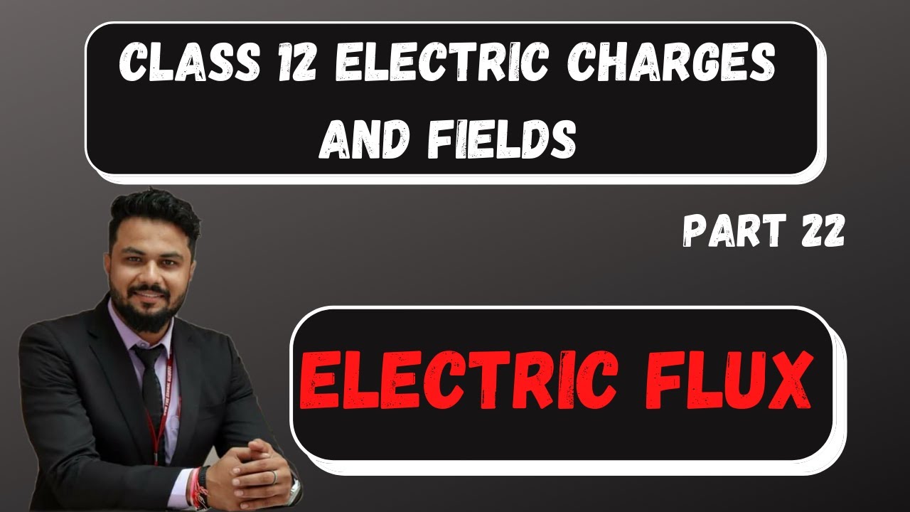 class 12 Electric flux 22 electrostatics electric charges and Field ...