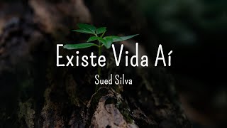 Existe Vida aí - Sued Silva.