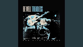 Video thumbnail of "Be Well - Treadless"