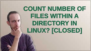 Count number of files within a directory in Linux? closed