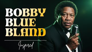 Bobby “Blue” Bland | Greatest Soul Blues Classics | Smooth &amp; Emotional Ballads 🎙💙