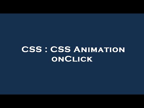 CSS : CSS Animation onClick