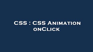 CSS : CSS Animation onClick