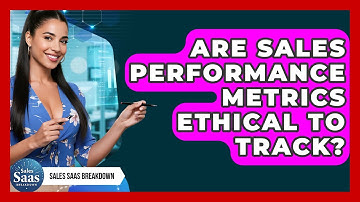 Are Sales Performance Metrics Ethical To Track? - Sales Saas Breakdown