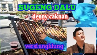sugeng dalu denny caknan, versi angklung