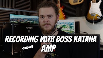 How to RECORD GUITAR with the BOSS KATANA |  Guitar and Bass Amps