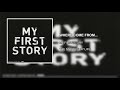 MY FIRST STORY - WHERE COME FROM [THE STORY IS MY LIFE] [2013]