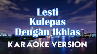 Lesti - Kulepas Dengan Ikhlas Karaoke