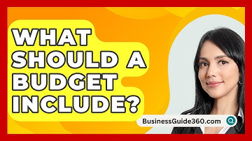 What Should A Budget Include? - BusinessGuide360.com