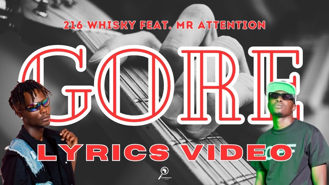 216 Whisky   GORE Lyric Video feat Mr Attention  African Finder