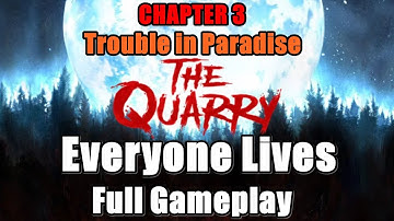 The Quarry Everyone Lives - Chapter 3 : Trouble in Paradise Full Gameplay