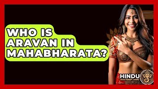 Who Is Aravan In Mahabharata? - Hindu Enlightenment Journey