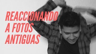 REACCIONANDO A FOTOS ANTIGUAS 2 | Erick Calderilla