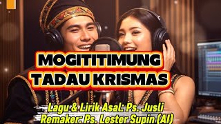 Lagu Rohani Dusun | Mogititimung Tadau Krismas | Lirik & Lagu Asal: Ps. Jusli | Remaker: Ps. Lester 