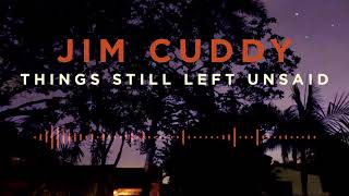 Video thumbnail of "Jim Cuddy - Things Still Left Unsaid"