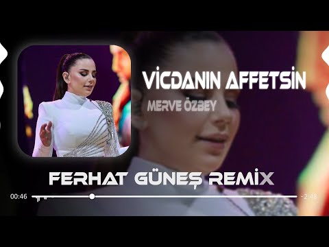 Merve Özbey - Vicdanın Affetsin ( Ferhat Güneş Remix )